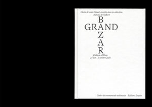 Grand Bazar, choix de Jean-Hubert Martin dans la collection Antoine de Galbert