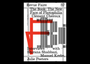 n°57 — The Book: The New Face of Photophilia. Author: Clément Chéroux + interviews with Julie Peeters, Manuel Krebs & Shirana Shahbazi