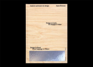 Design in Hand – From Language to Design – Galerie Nationale du Design, Saint-Étienne
